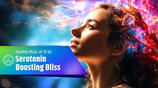 💖 Serotonin Boosting Bliss Healing Music At 10 Hz Alpha Waves 🌟 Happiness Meditation [upl. by Annahsar962]