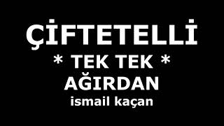 ÇİFTETELLİ TEK TEK AĞIRDAN [upl. by Herzberg]