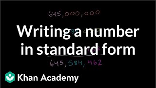 Writing a number in standard form  Arithmetic properties  PreAlgebra  Khan Academy [upl. by Adnilreb43]