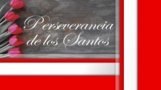 Perseverancia de los Santos  Doctrinas de la Gracia  Calvinismo y Arminianismo [upl. by Esyak]