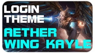 Aether Wing Kayle  Login Theme 27 [upl. by Nettie358]