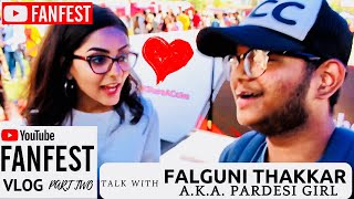 YouTube FanFest Mumbai 2018 ft Pardesi Girl  TYPK  vlog12part2 [upl. by Suolkcin]