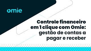 Controle financeiro em 1 clique com Omie gestão de contas a pagar e receber [upl. by Jamnes]