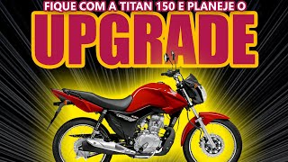 Fique com sua Honda Titan 150 e planeje o UPGRADE [upl. by Eatnoid]