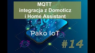 14 MQTT  integracja z Domoticz i Home Assistant [upl. by Dyal]