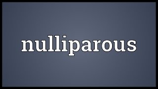 Nulliparous Meaning [upl. by Netneuq]