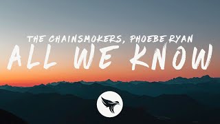 The Chainsmokers  All We Know Lyrics ft Phoebe Ryan [upl. by Ylevol79]