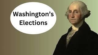 Elections of George Washington [upl. by Hukill]