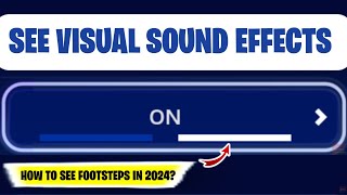 How to Turn ON VISUAL SOUND EFFECTS in Fortnite 2024  How to see Footsteps in Fortnite 2024 [upl. by Omoj]