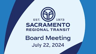 Sacramento Regional Transit Board Meeting July 22nd 2024 [upl. by Rowell]