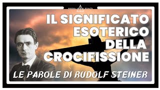 SIGNIFICATO ESOTERICO DELLA CROCIFISSIONE AUDIOLIBRO RUDOLF STEINER [upl. by Erica]