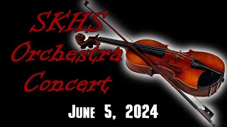 SKHS Orchestra Concert  June 5 2024 [upl. by Zenas515]