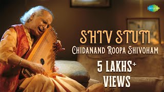 Shiv Stuti  Chidanand Roopa Shivoham  Powerful Shiva Mantra By Pt Jasraj  Indian Classical Music [upl. by Mccutcheon]