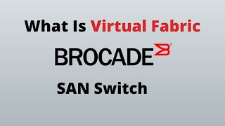 What Is Virtual Fabrics and Logical Switches In Brocade [upl. by Stepha910]