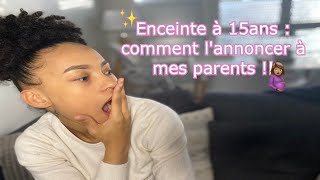 Enceinte à 15ans  comment je lai dit à mes parents [upl. by Solraced447]