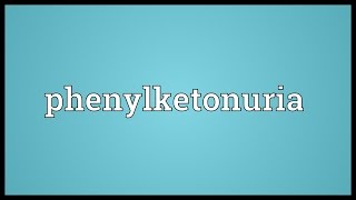 Phenylketonuria Meaning [upl. by Elinore351]