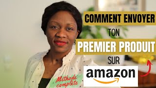 Vendre sur Amazon FBA  Comment Envoyer ton PREMIER PRODUIT À AMAZON [upl. by Hinda]