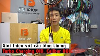 Giới thiệu vợt Lining Turbo Charging 01D Calibar 001C  Vợt tầm trung mà đẹp quá Fbshopvn [upl. by Isman]