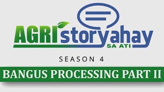 Agristoryahay sa ATI Season 4 Episode 7 Bangus Processing Part 2 [upl. by Conley]