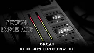 ORGAN  To The World Absolom Remix HQ [upl. by Kushner]