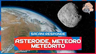 SACANI RESPONDE ASTEROIDE METEORO E METEORITO  Ciência Sem Fim 250 [upl. by Seel]