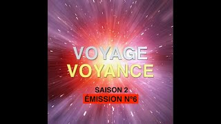 VOYAGE VOYANCE ÉMISSION N°6 SAISON 2  22102024 [upl. by Ialokin]