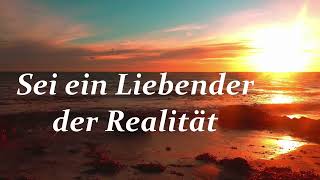 Sei ein Liebender der Realität [upl. by Gimble]