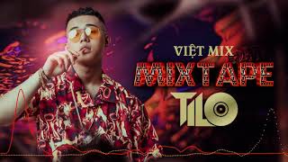 Mixtape  Việt Mix Sung Tươi Part 1  TILO Mix [upl. by Demy830]