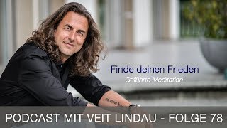 Finde deinen Frieden  Geführte Meditation mit Veit Lindau  Folge 78 [upl. by Adnalra45]