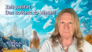 Zeitqualität  Das solltest du wissen  Intergalactic News mit Uwe Breuer [upl. by Kalikow]