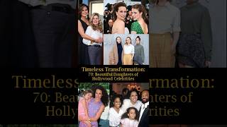 Timeless Transformation 70 Beautiful Daughters of Hollywood Celebrities [upl. by Kramal743]