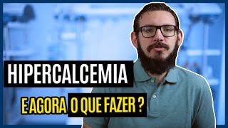 Hipercalcemia O que causa e o que fazer quando o cálcio esta aumentado [upl. by Yerffoj]