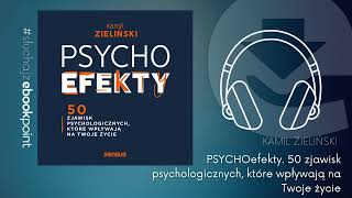 Poznaj quotPSYCHOefekty 50 zjawisk psychologicznych które wpływają na Twoje życiequot  AUDIOBOOK PL [upl. by Nyberg]