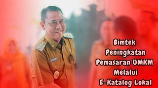 Bimtek Peningkatan Pemasaran UMKM Melalui E Katalog Lokal [upl. by Akaenahs374]