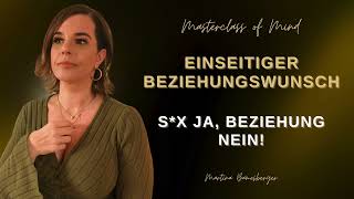 Einseitiger Beziehungswunsch – Sx ja Beziehung nein [upl. by Brocky]