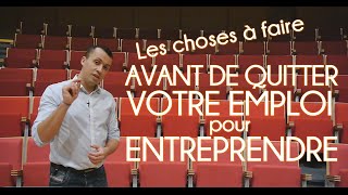 Les choses à faire avant de quitter son emploi pour entreprendre [upl. by Yeloc731]