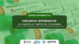 SESIÓN INFORMATIVA VIGILANCIA INTEGRADA DE LA VARICELA Y MPOX EN COLOMBIA [upl. by Nema954]