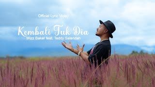 Wizz Baker  Kembali Tuk Dia feat Teddy Salendah Official Lyric Video [upl. by Aseuqram]