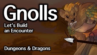 Gnolls DampD  Lets Build an Encounter  DampD Quest Ideas [upl. by Eirret]