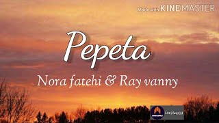 pepeta NoraFatehi Rayvanny PEPETA Lyrics  Nora fatehi amp Rayvanny [upl. by Dougie]