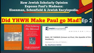 Did YHWH Allow Paul to go Mad 2 Jewish Scholars Who Confirm Eisenman Schonfield amp Jew Encycl [upl. by Liggitt]