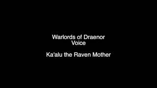 Warlords of Draenor  Voice Kaalu the Raven Mother [upl. by Sirmons]