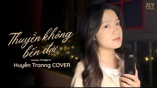 Thuyền Không Bến Đợi  Trung IU  Huyền Tranng CoverEm Như Con Thuyền Không Bến Đợi [upl. by Kimitri]