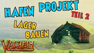 Hafen Lager Bauen Ep 23  Valheim Gameplay  Hafen Projekt Valheim [upl. by Sirtemed539]