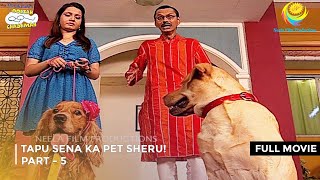 Tapu Sena Ka Pet Sheru I FULL MOVIE  PART 5 I Taarak Mehta Ka Ooltah Chashmah Ep 1105 to 1108 [upl. by Loralee370]