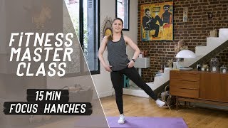 15 min focus Hanches – Fitness Master Class [upl. by Bikales]