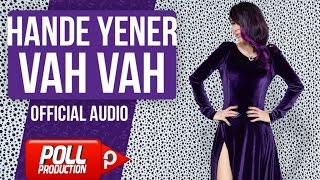 Hande Yener  Vah Vah   Official Audio [upl. by Alexandro]