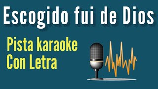 Escogido Fui de Dios  PISTA con letra para cantar [upl. by Traggat]