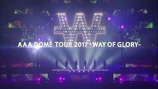 AAA  「AAA DOME TOUR 2017 WAY OF GLORY」Digest [upl. by Ynner]