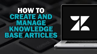 How To Create and Manage Knowledge Base Articles in Zendesk Quick Tutorial [upl. by Yssirc]